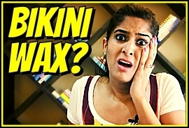 Bikini wax?